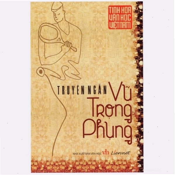 Tinh Hoa Văn Học Việt Nam - Truyện Ngắn Vũ Trọng Phụng