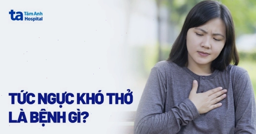 Triệu chứng tức ngực khó thở thường gặp ở các bệnh lý hô hấp