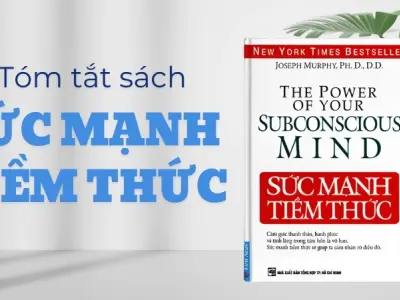 Tóm tắt sách Sức Mạnh Tiềm Thức - Bí kíp tư duy thay đổi vận mệnh