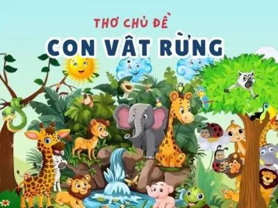 Top thơ con vật rừng vui nhộn giúp trẻ khám phá thiên nhiên