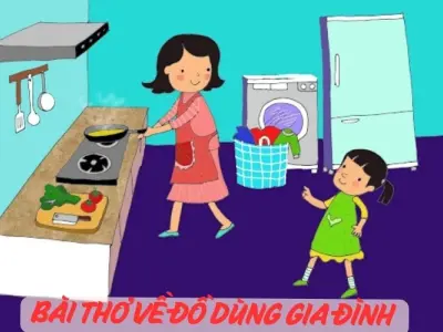 Tổng hợp thơ đồ dùng gia đình giúp bé học vui hiệu quả