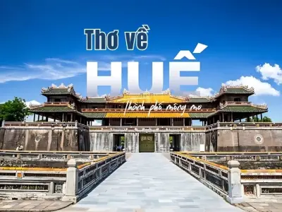 Tuyển chọn bài thơ về Huế mang đậm nét cổ kính trữ tình