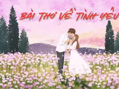Chùm thơ tình yêu bất hủ sâu lắng và đậm chất trữ tình