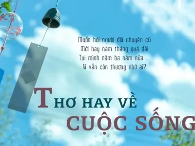 Những bài thơ về cuộc sống hay mang ý nghĩa sâu sắc nhất