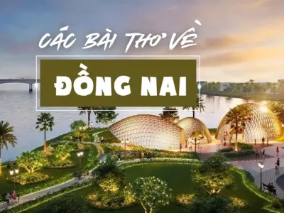 Những bài thơ về Đồng Nai thấm đẫm tình quê