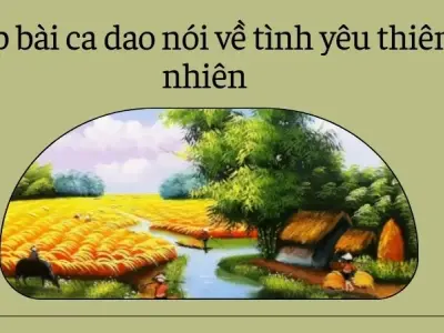 Tổng hợp bài ca dao nói về tình yêu thiên nhiên quê hương