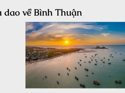 Khám phá Bình Thuận qua những câu ca dao về Bình Thuận đậm chất miền Trung