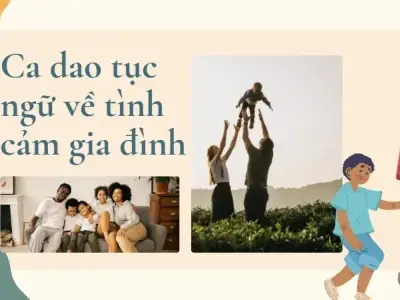 Tuyển tập ca dao tình cảm gia đình truyền thống đầy ý nghĩa