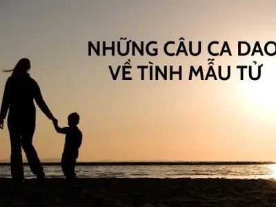 Top ca dao về tình mẫu tử thể hiện tình yêu thương vô bờ bến