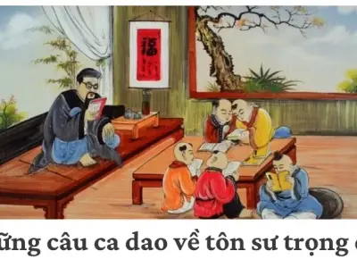 Tổng hợp ca dao tôn sư trọng đạo thể hiện truyền thống kính thầy