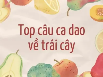 Top câu ca dao về trái cây ngọt ngào của người Việt