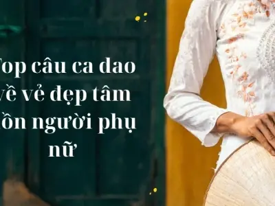 Top câu ca dao về vẻ đẹp tâm hồn người phụ nữ Việt Nam