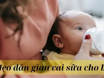 Những mẹo dân gian cai sữa cho bé hiệu quả, không quấy khóc