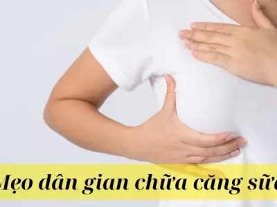 Tổng hợp mẹo dân gian chữa căng sữa an toàn cho mẹ