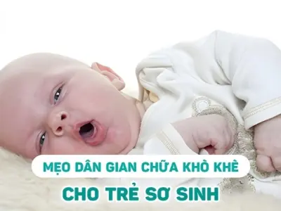 Tổng hợp mẹo dân gian chữa khò khè cho trẻ sơ sinh không cần thuốc