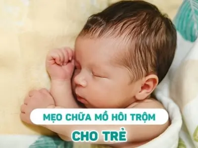 Bật mí mẹo dân gian chữa mồ hôi trộm cho trẻ hiệu quả