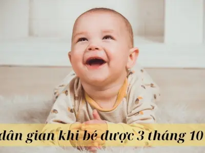 Mẹo dân gian khi bé được 3 tháng 10 ngày cha mẹ nên biết