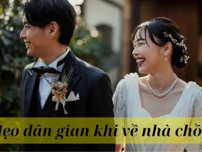 Mẹo dân gian khi về nhà chồng để sống hòa thuận lâu dài