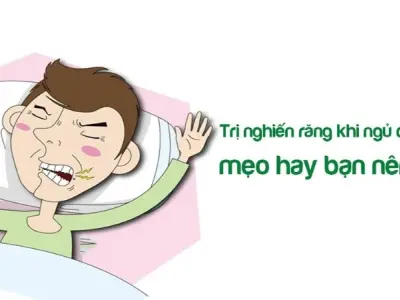 Tổng hợp mẹo dân gian trị nghiến răng đơn giản dễ làm