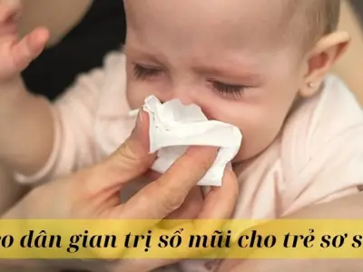 Mẹo dân gian trị sổ mũi cho trẻ sơ sinh hiệu quả tại nhà