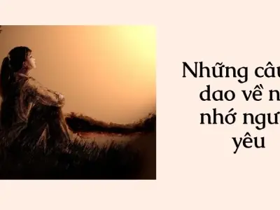 Những câu ca dao về nỗi nhớ người yêu khiến lòng thổn thức