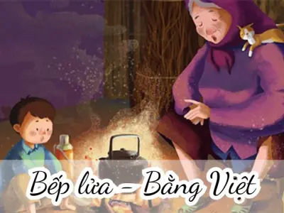 Bài thơ Bếp lửa (Bằng Việt) - Phân tích tác giả tác phẩm