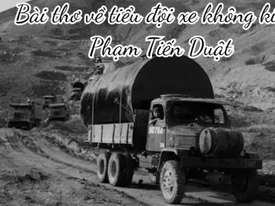 Bài thơ về tiểu đội xe không kính (Phạm Tiến Duật) - Phân tích tác giả tác phẩm