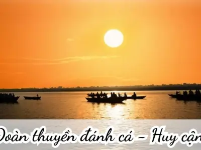 Bài thơ Đoàn thuyền đánh cá (Huy Cận) - Phân tích tác giả tác phẩm