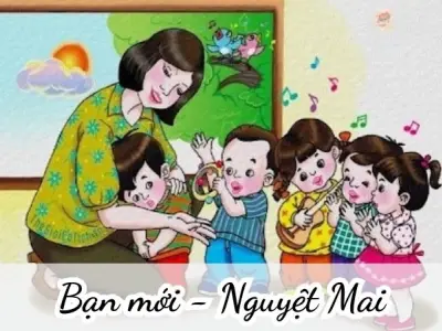 Bài thơ Bạn mới (Nguyệt Mai) - Chủ đề thơ trường mầm non