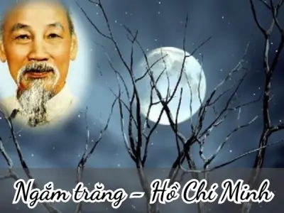 Bài thơ Ngắm trăng (Hồ Chí Minh) - Phân tích tác giả tác phẩm
