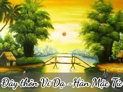 Bài thơ Đây thôn Vĩ Dạ (Hàn Mặc Tử) - Phân tích tác giả tác phẩm