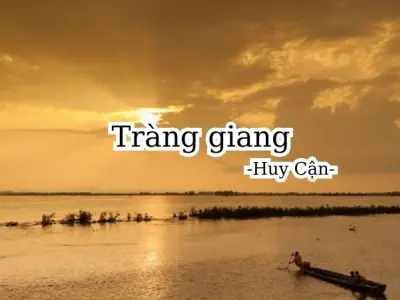 Bài thơ Tràng giang (Huy Cận) - Phân tích tác giả tác phẩm