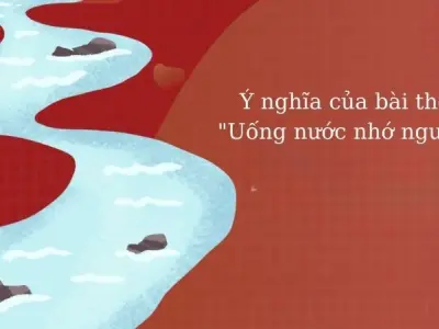 Ý nghĩa của bài thơ "Uống nước nhớ nguồn" trong đời sống