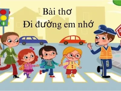 Bài thơ Đi đường em nhớ - Chủ đề thơ trường mầm non