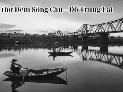 Bài thơ Đêm Sông Cầu – Đỗ Trung Lai và nỗi nhớ khôn nguôi