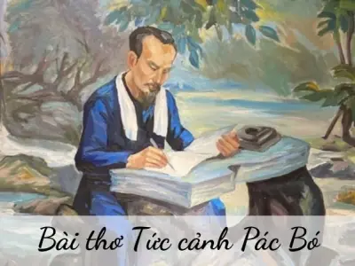 Bài thơ Tức cảnh Pác Bó - Phân tích tác giả tác phẩm