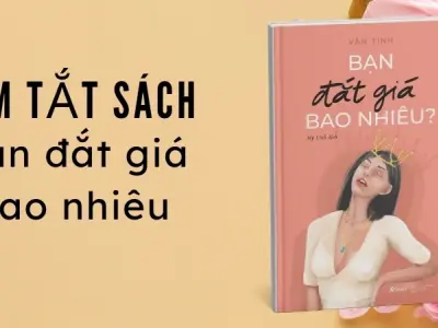 Tóm tắt sách Bạn Đắt Giá Bao Nhiêu - Hành trình yêu thương chính mình
