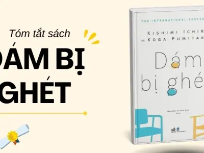 Tóm tắt sách Dám Bị Ghét - Cẩm nang cho cuộc sống ý nghĩa