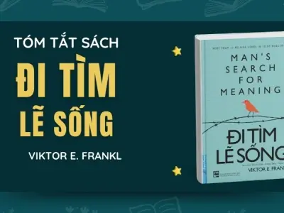 Tóm tắt sách Đi Tìm Lẽ Sống - Tìm ánh sáng trong bóng tối đau khổ