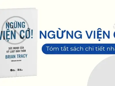 Tóm tắt sách Ngừng Viện Cớ - Bài học từ Brian Tracy về tự giác