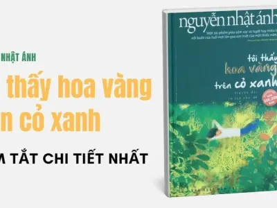 Tóm tắt sách Tôi Thấy Hoa Vàng Trên Cỏ Xanh - Ký ức tuổi thơ vẫn sống mãi