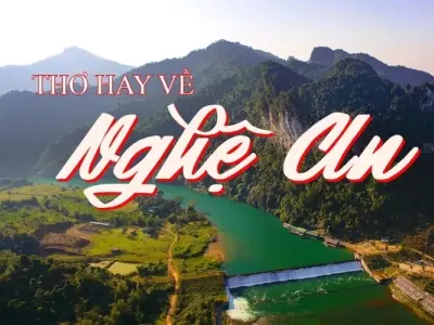 Tuyển chọn thơ hay về Nghệ An - Quê Bác mộc mạc nghĩa tình