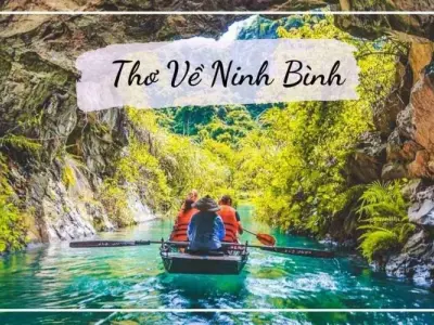Thơ về Ninh Bình - Nơi sơn thủy hữu tình đầy thơ mộng