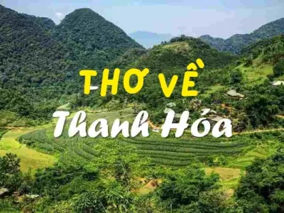 Tuyển chọn thơ về Thanh Hóa - Ca ngợi quê hương xứ Thanh