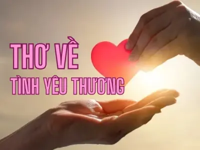 Tuyển chọn thơ cảm động về tình yêu thương con người