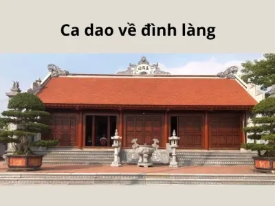 Tìm hiểu nét đẹp truyền thống qua ca dao về đình làng