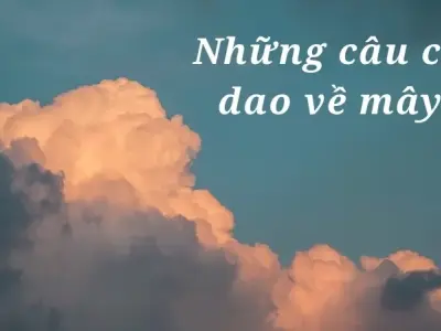 Tổng hợp ca dao về mây thể hiện nỗi niềm sâu sắc của người xưa