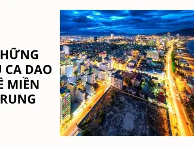 Tìm hiểu truyền thống qua những câu ca dao về miền Trung nổi bật