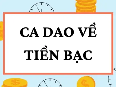 Ca dao về tiền bạc và bài học về sự giàu sang, nghèo khó