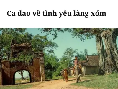 Ca dao về tình yêu làng xóm gợi nhớ ký ức tuổi thơ quê hương